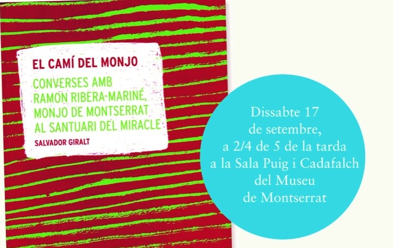Dissabte 17, 2/4 de 5 de la tarda, a la Sala Puig i Cadafalch de Montserrat (accés pel Museu), amb l’autor, Salvador Giralt, i el protagonista, el P. Ramon Ribera-Mariné